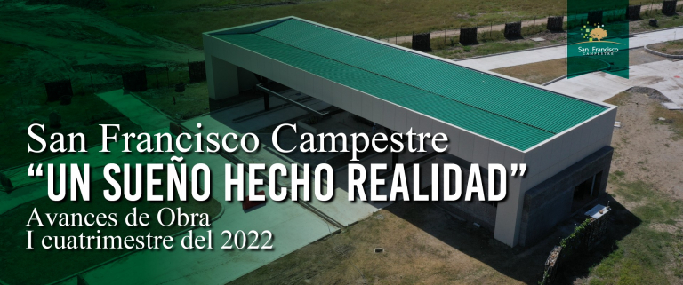 San Francisco Campestre, un sueño hecho realidad